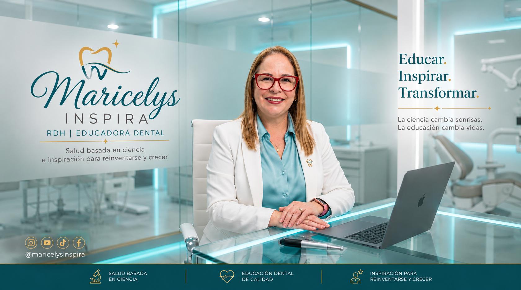 Maricelys Inspira, RDH y educadora dental. Salud basada en ciencia e inspiración para reinventarse y crecer.